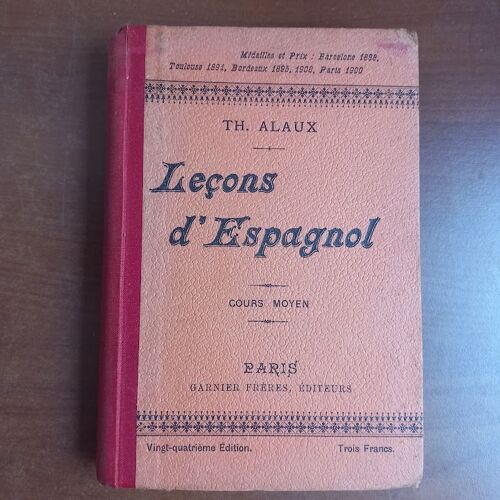 Leçons D'espagnol. Deuxième Partie : Cours Moyen. Etude Des Mots Et Syntaxe Usuelle.