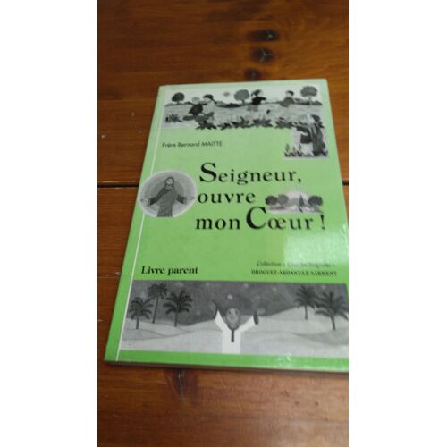Seigneur,Ouvre Mon Coeur ! Frère Bernard Maitte. Livre Parent