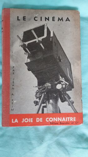 Le Cinéma. Keim Jean A. Editions Bourrelier. La Joie De Connaître. Sans Date. (Cinéma)