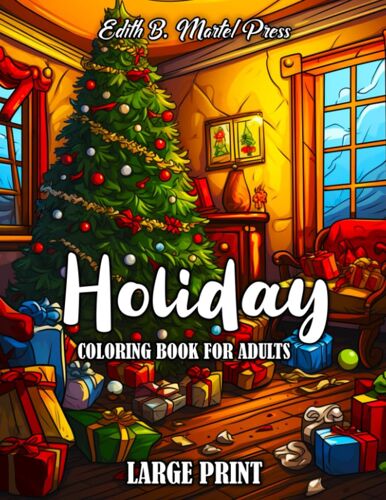 Holiday Coloring Book For Adults: 55 Holiday Themed Coloring Books For Adults Relaxation With Cozy Fall, Rustic Winter And More Designs! Large Print Coloring Pages For Seniors