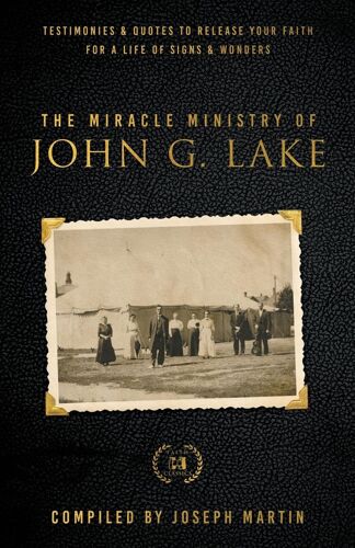 The Miracle Ministry Of John G. Lake