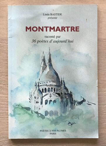 Montmartre Raconté Par 36 Poètes D'aujourd'hui (Poètes À Vos Plumes) - Linda Bastide