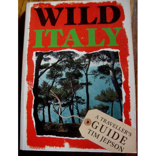 Wild Italy: A Traveller's Guide (Wild Guides)