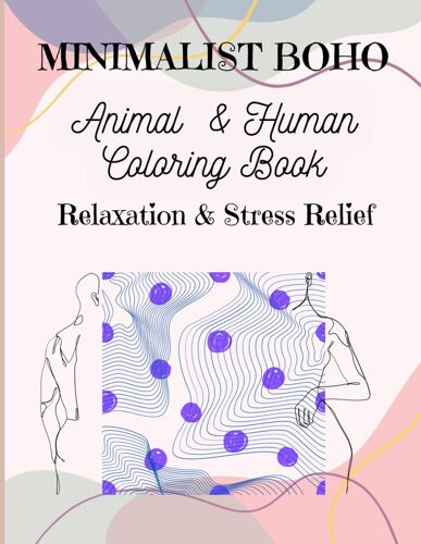 Boho Harmony: A Minimalist Coloring Book For Relaxation And Stress Relief - Featuring Animals And Humans: Find Inner Peace In The Simplicity Of Boho ... Coloring Experience With Animals And Humans