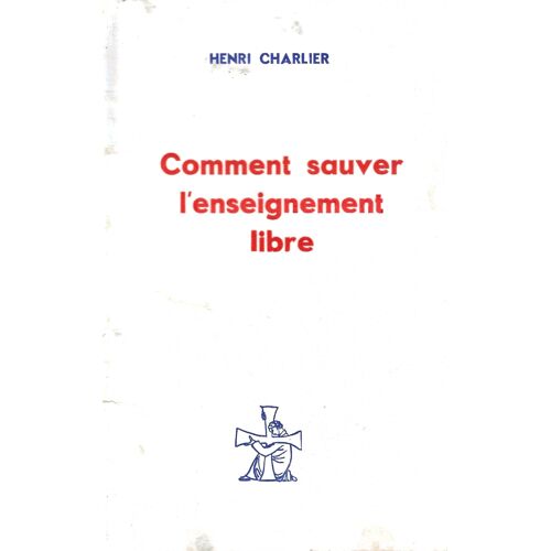 Comment Sauver L' Enseignement Libre