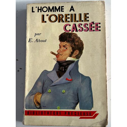 E.About . L’Homme A L’Oreille Cassée. La Bibliothèque Précieuse. Librairie Grund Paris, 1957.