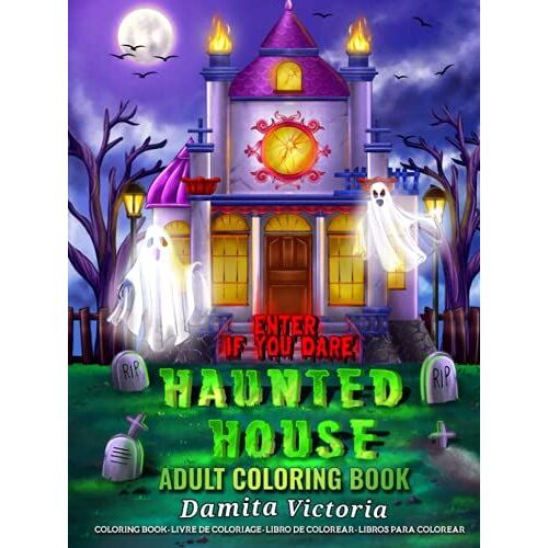 Adult Coloring Haunted House: Horror Coloring Book For Adults Relaxation Featuring Halloween Coloring Book With Scary Castle And Spooky Interior, Enter If You Dare!