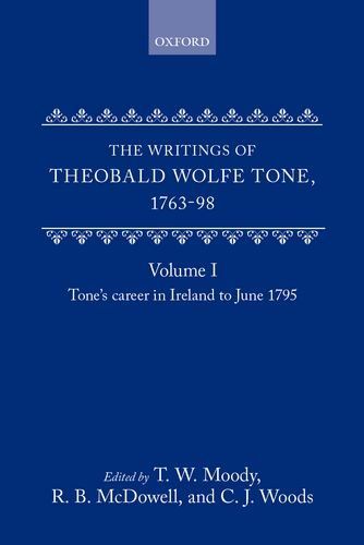 The Writings Of Theobald Wolfe Tone 1763-98: Tone's Career In Ireland To June 1795