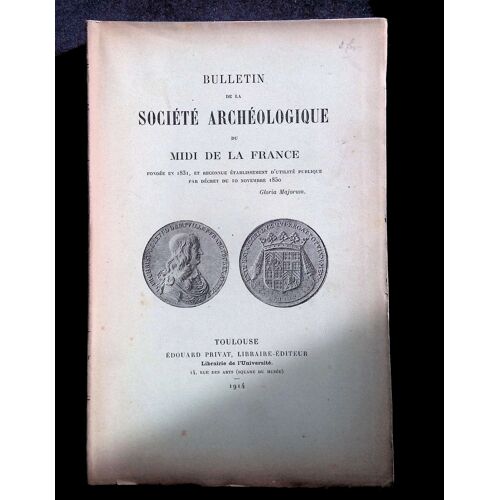 Bulletin De La Société Archéologique Du Midi De La France Deuxième Série N°42-43 Séances Du 26 Novembre 1912 Au 7 Juillet 1914