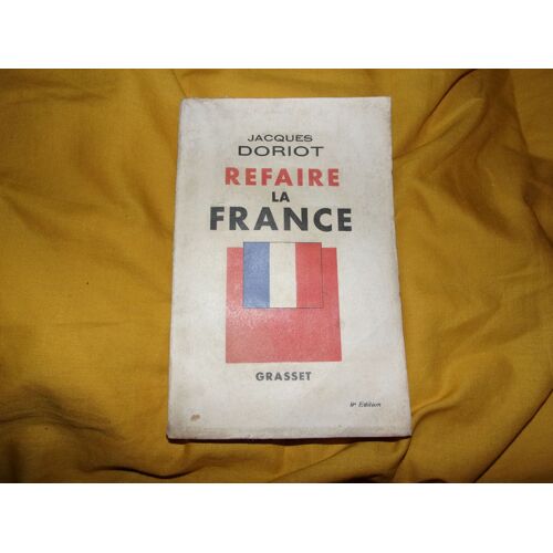 Refaire La France De Jacques Doriot, Edition De 1938