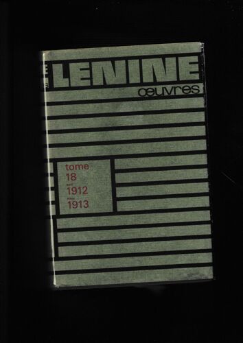 Oeuvres De Lénine 4è Éd° 1969 # 18 Avr. 1912-Mars 1913 Marxisme Herzen Grève Stolypine Populisme Chine Italie Allemagne Suisse Angleterre États-Unis Turquie Balkans Chine Staline Pologne France