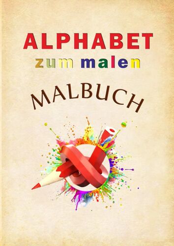 Malbuch Alphabet: Malbuch Für Die Kinder Alphabet, Tiere Und Prinzessinen