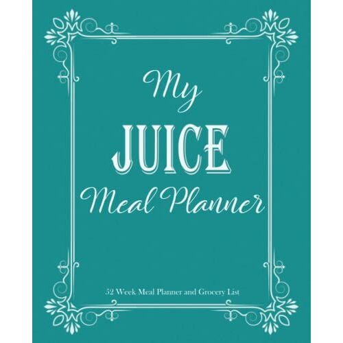 My Juice Meal Planner: Weekly Meal Planner Notebook, Meal Planner Journal, Meal Planner And Grocery List, Meal Planner Log Book, Meal Planner And ... Undated, Weekly Meal Planner With Snacks