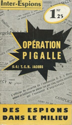 Opération Pigalle - T. C. H. Jacobs