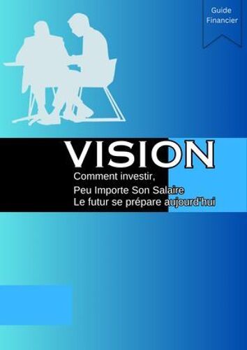 Vision Comment Investir Peu Importe Son Salaire