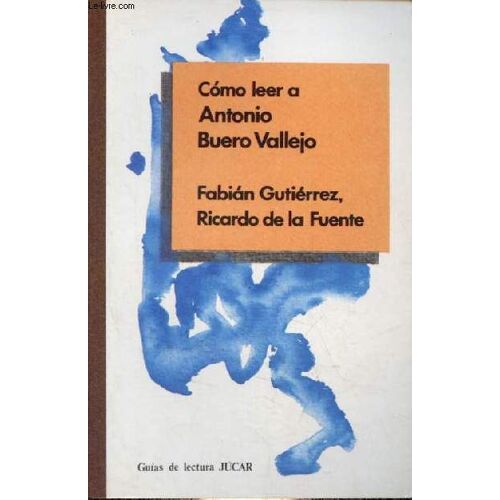 Como Leer A Antonio Buero Vallejo - Guias De Lectura - Coleccion Como Leer N°11.