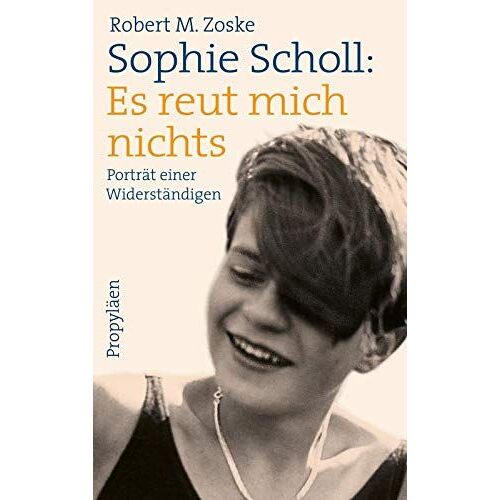 Sophie Scholl: Es Reut Mich Nichts