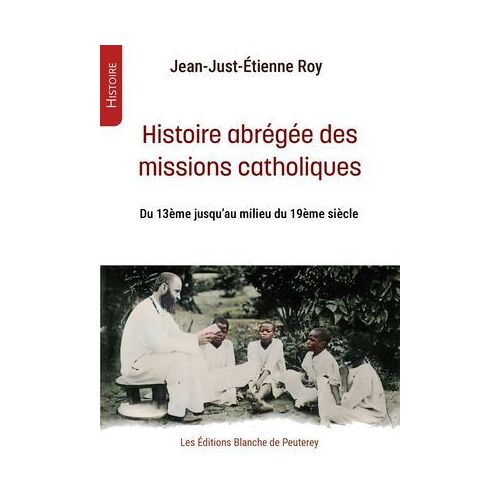 Histoire Abrégée Des Missions Catholiques