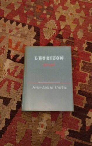 L'horizon Dérobé / Jean Louis Curtis. Le Cercle Du Nouveau Livre, 1979