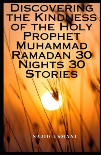 Discovering The Kindness Of The Holy Prophet Muhammad -Ramadan 30 Nights 30 Stories