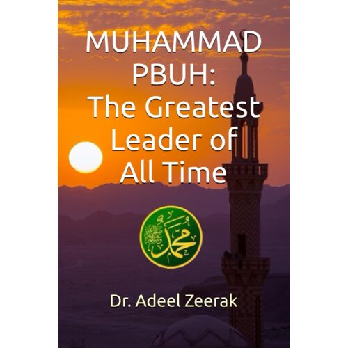Muhammad Pbuh: The Greatest Leader Of All Time (Islamic Books Series)
