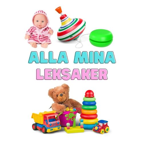Alla Mina Leksaker: En Barnbok Med Riktiga Foton Se Bilder Av Olika Bollar, Hästar, Gosedjur, Badleksaker, Bilar, Dockor Och Mycket Annat (Bilderböcker För Barn)