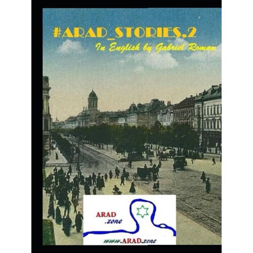 #Arad_Stories.2: Collected, Translated And Published By Gabriel Roman