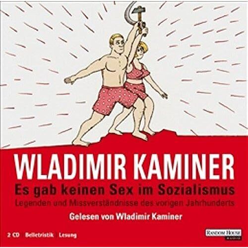 Es Gab Keinen Sex Im Sozialismus: Legenden Und Missverständnisse Des Vorigen Jahrhunderts