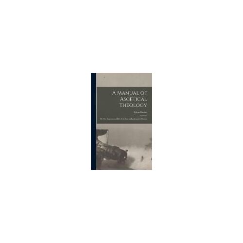 A Manual Of Ascetical Theology