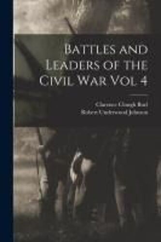 Battles And Leaders Of The Civil War Vol 4