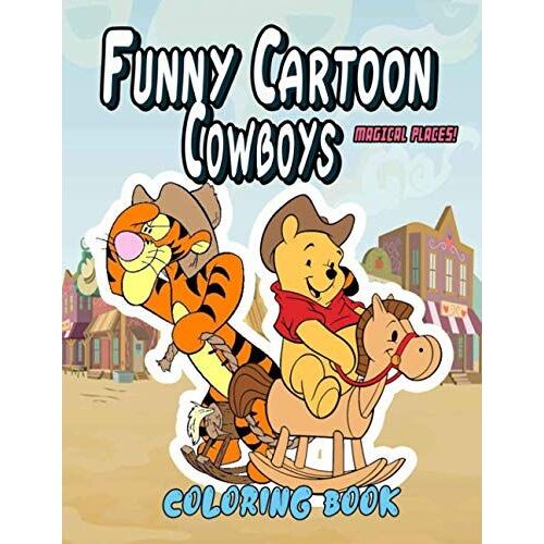 Magical Places! - Funny Cartoon Cowboys Coloring Book: An Amazing Coloring Book For Cowboy Fan Relaxation With Stress Relieving Funny Cartoon Cowboy Illustrations