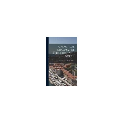 A Practical Grammar Of Portuguese And English