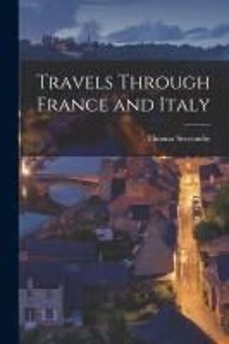 Travels Through France And Italy