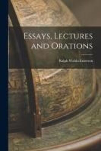 Essays, Lectures And Orations