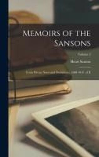 Memoirs Of The Sansons: From Private Notes And Documents, 1688-1847, Of Ii; Volume 2