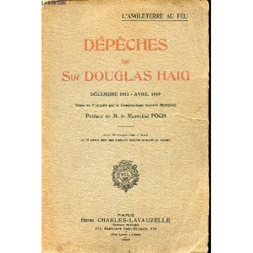 Dépêches De Sir Douglas Haig Décembre 1915 - Avril 1919 - L Angleterre Au Feu.