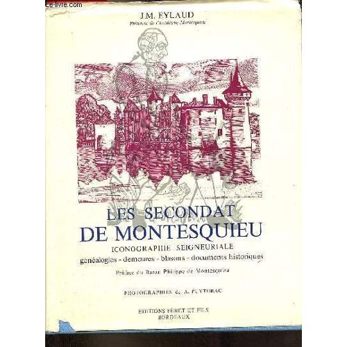 Les Secondat De Montesquieu - Iconographie Seigneuriale - Dédicace De L Auteur - Exemplaire N°71/5000 Sur Papier Couché Mat Des Papeteries Job.