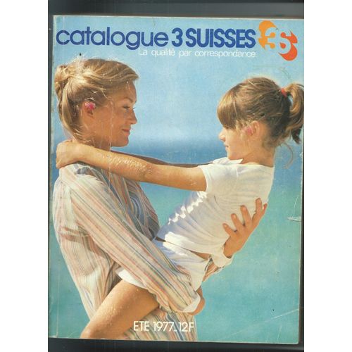 Catalogue 3 Suisses Mode Vêtement Chaussure Femme/ Homme/ Enfant, Lingerie Sportwear, Ameublement, Linge De Maison, Electroménager, Télé, Hifi, Photo Multimédia, Luminaire, Cuisine, Bricolage Été 1977