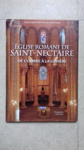 Eglise Romane De Saint Nectaire , De L'ombre À La Lumière - Paroisse Sainte Marie Des Lacs Et Des Couzes ; Photos Joel Damasse