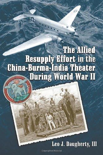 The Allied Resupply Effort In The China-Burma-India Theater During World War Ii