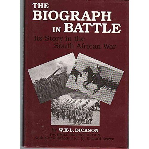 The Biograph In Battle: Its Story In The South African War Related With Personal Experiences (Studies In War And Film, V. 2)