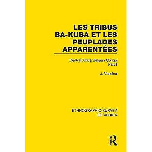 Les Tribus Ba-Kuba Et Les Peuplades Apparentées