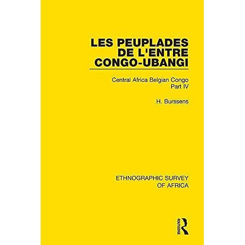 Les Peuplades De L'entre Congo-Ubangi (Ngbandi, Ngbaka, Mbandja, Ngombe Et Gens D'eau)