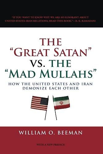 The Great Satan Vs The Mad Mullahs - How The United States And Iran Demonize Each Other