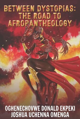 Between Dystopias: The Road To Afropantheology