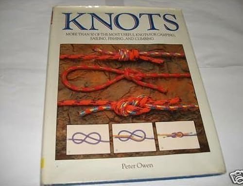 Knots: More Than Fifty Of The Most Useful Knots For Camping, Sailing, Fishing And Climbing