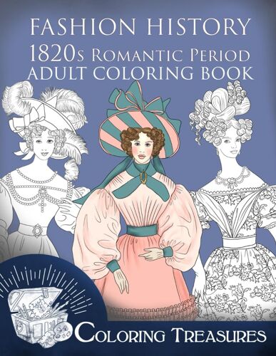 Fashion History, 1820s Romantic Period Adult Coloring Book: A Collection Of 19th Century Vintage Fashion Plates Line Art Illustrations