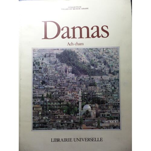 Docteur Afif Bahnassi / Damas Ach-Cham - Collection Villes Du Monde Arabe