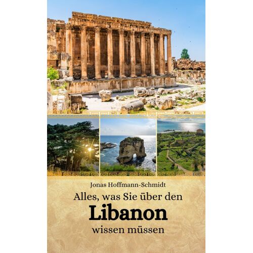 Alles, Was Sie Über Den Libanon Wissen Müssen