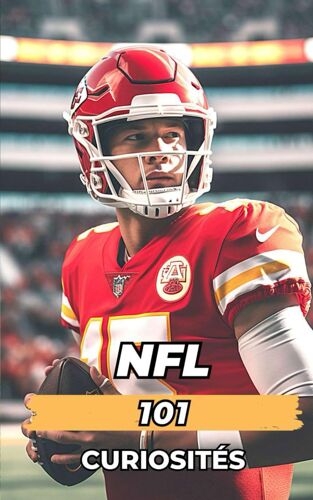 Nfl 101 Curiosités: Incroyables Et Surprenants Événements